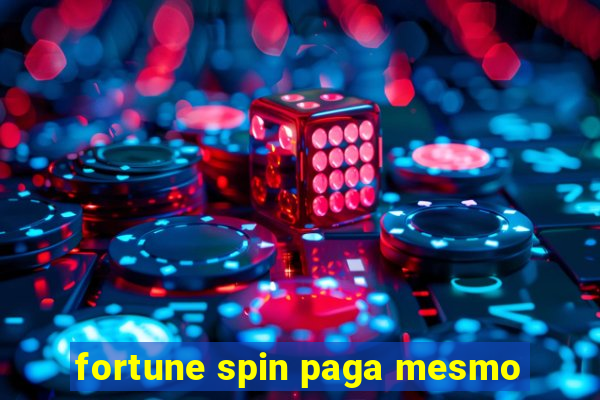 fortune spin paga mesmo